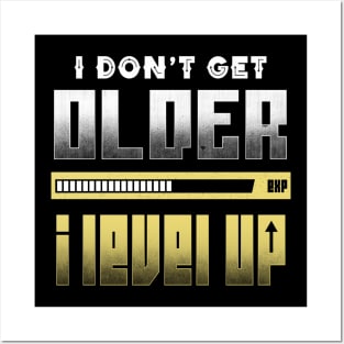 I Don't Get Older I Level Up Posters and Art